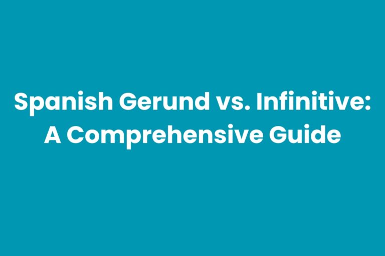 Spanish Gerund vs. Infinitive: A Comprehensive Guide