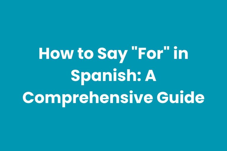 How to Say “For” in Spanish: A Comprehensive Guide