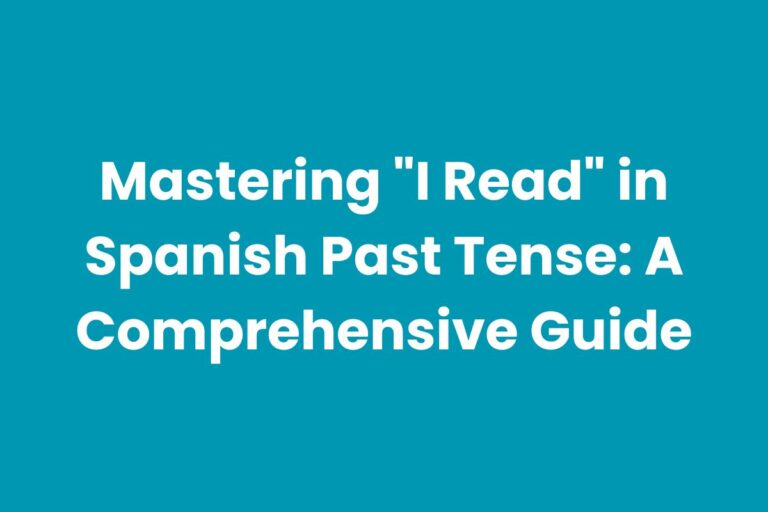 Mastering “I Read” in Spanish Past Tense: A Comprehensive Guide