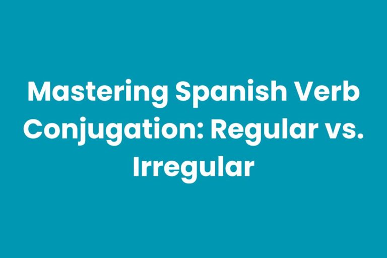 Mastering Spanish Verb Conjugation: Regular vs. Irregular