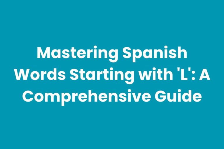 Mastering Spanish Words Starting with ‘L’: A Comprehensive Guide