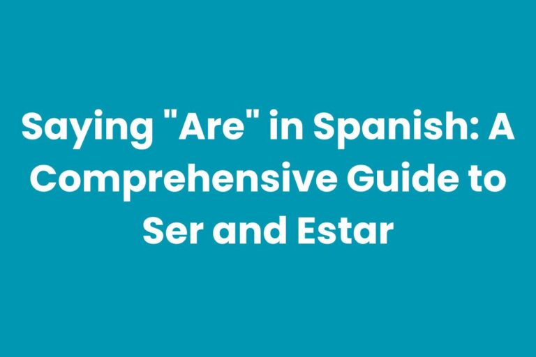 Saying “Are” in Spanish: A Comprehensive Guide to Ser and Estar
