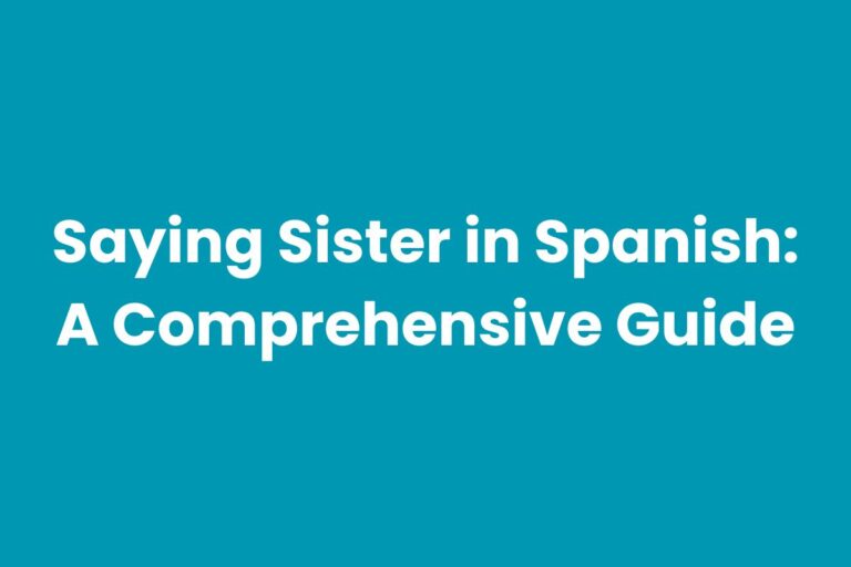 Saying Sister in Spanish: A Comprehensive Guide