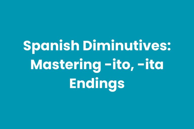 Spanish Diminutives: Mastering -ito, -ita Endings