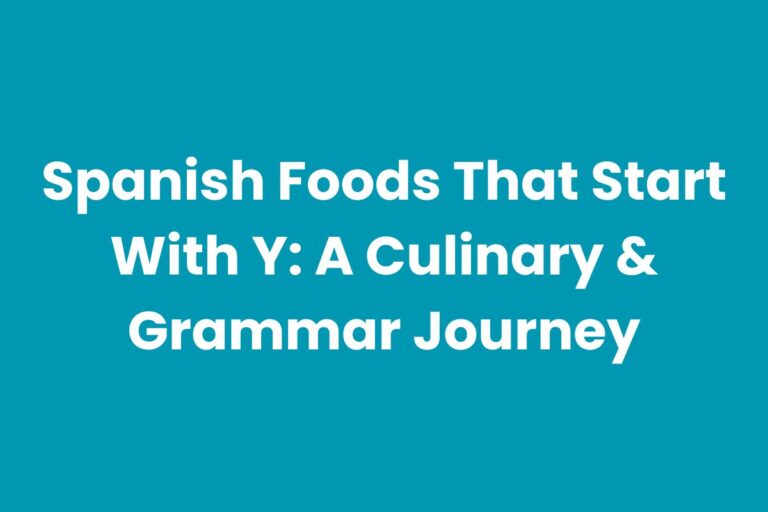Spanish Foods That Start With Y: A Culinary & Grammar Journey
