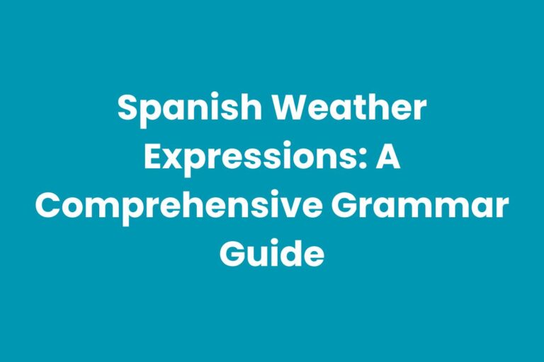 Spanish Weather Expressions: A Comprehensive Grammar Guide