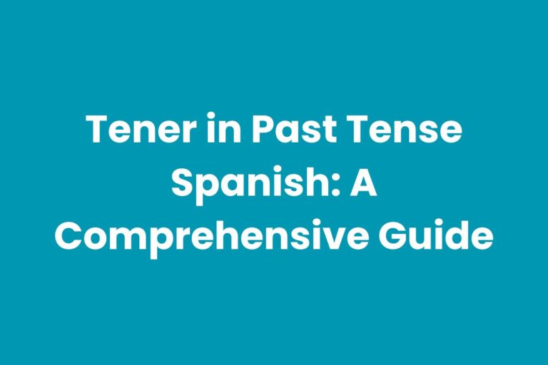 Tener in Past Tense Spanish: A Comprehensive Guide
