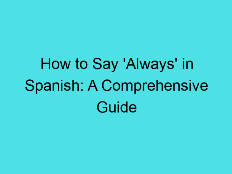 How to Say ‘Always’ in Spanish: A Comprehensive Guide