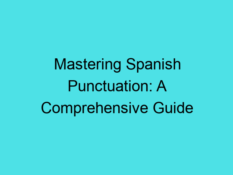 Mastering Spanish Punctuation: A Comprehensive Guide