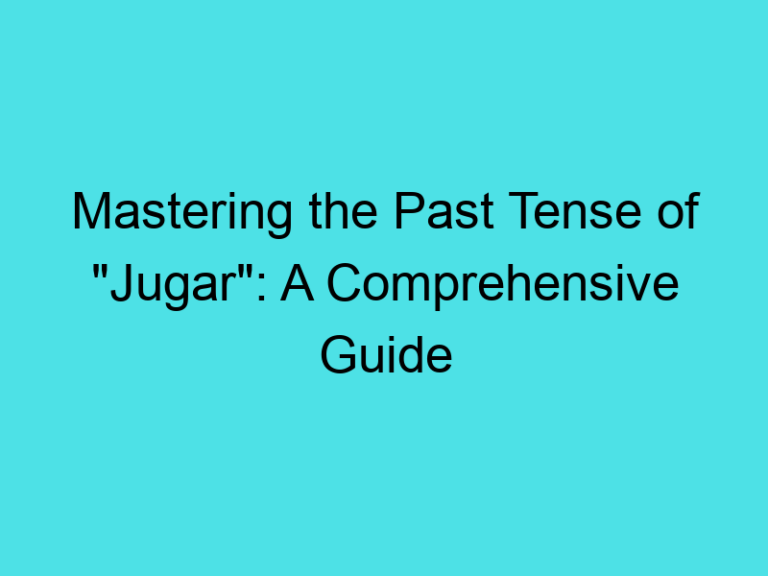 Mastering the Past Tense of “Jugar”: A Comprehensive Guide