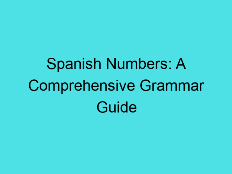 Spanish Numbers: A Comprehensive Grammar Guide