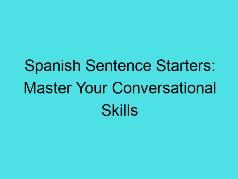 Spanish Sentence Starters: Master Your Conversational Skills