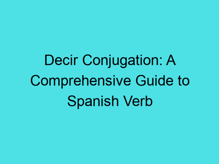Decir Conjugation: A Comprehensive Guide to Spanish Verb
