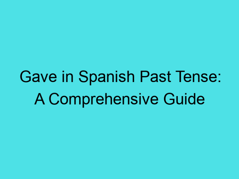 Gave in Spanish Past Tense: A Comprehensive Guide