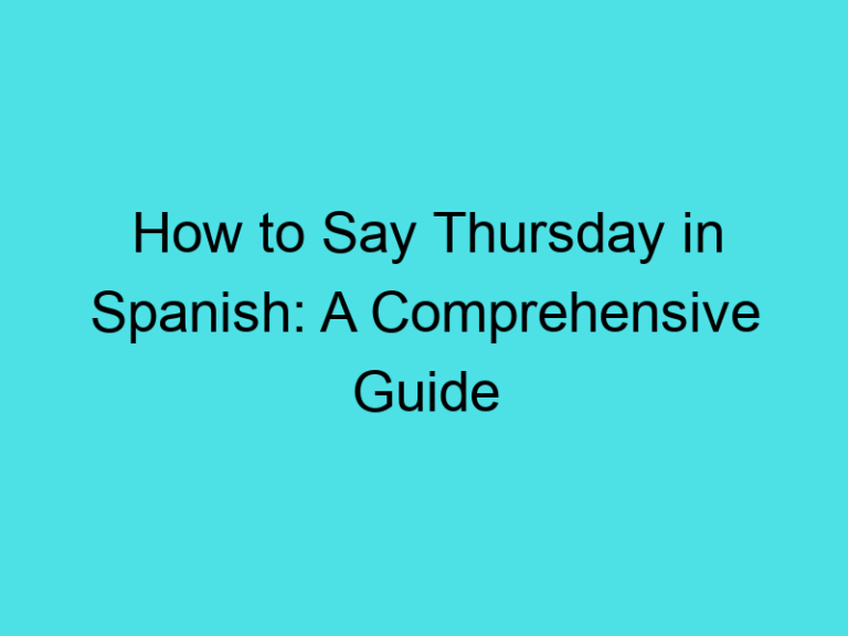 How to Say Thursday in Spanish: A Comprehensive Guide