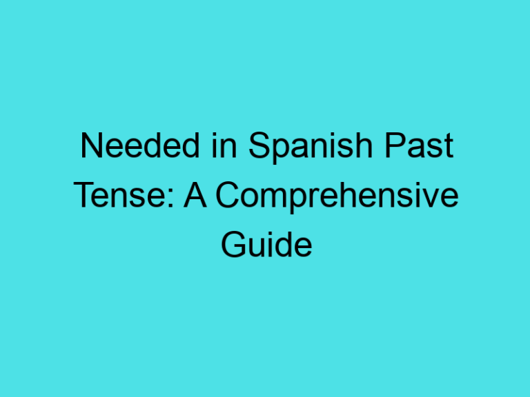 Needed in Spanish Past Tense: A Comprehensive Guide