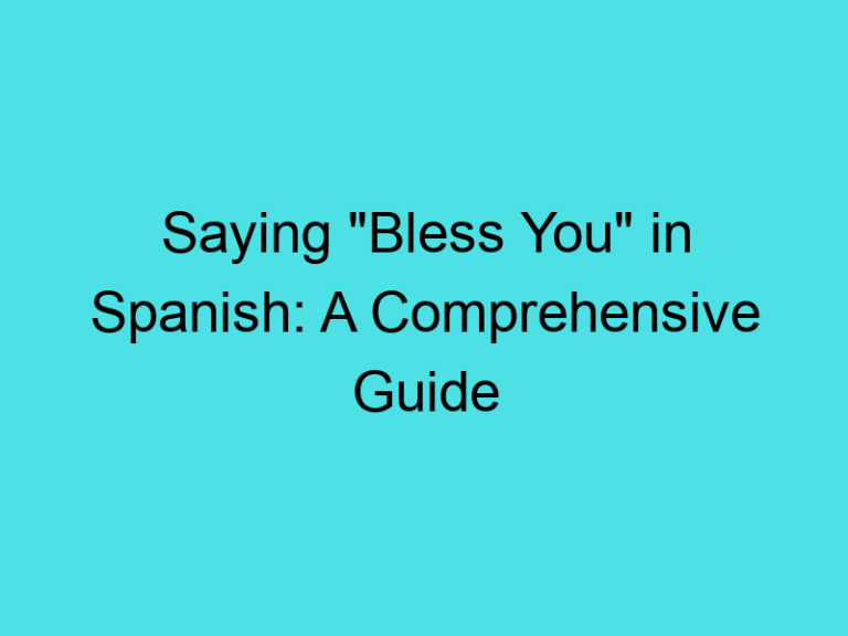Saying “Bless You” in Spanish: A Comprehensive Guide