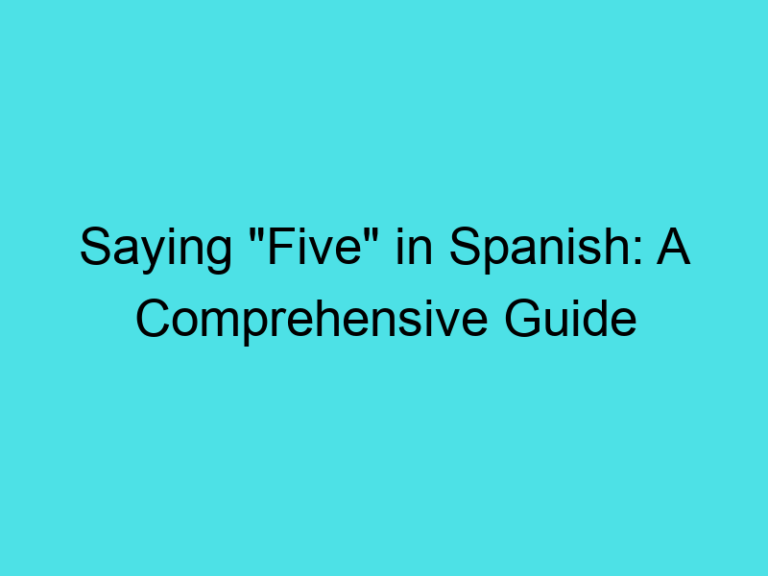 Saying “Five” in Spanish: A Comprehensive Guide
