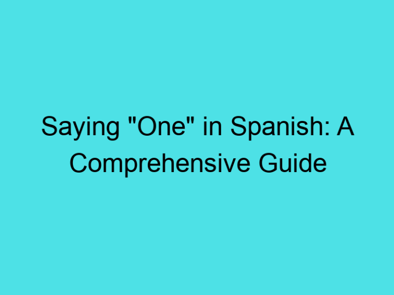 Saying “One” in Spanish: A Comprehensive Guide
