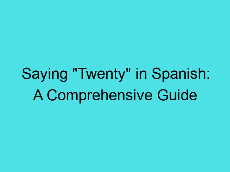 Saying “Twenty” in Spanish: A Comprehensive Guide