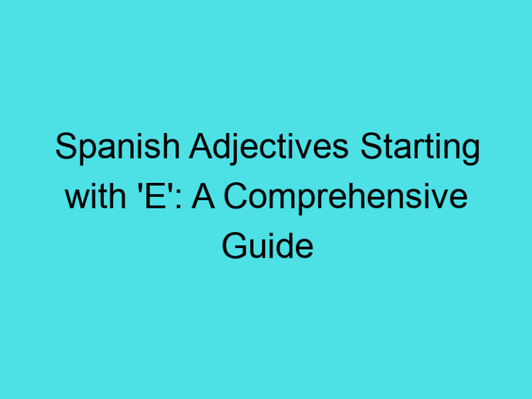 Spanish Adjectives Starting with ‘E’: A Comprehensive Guide