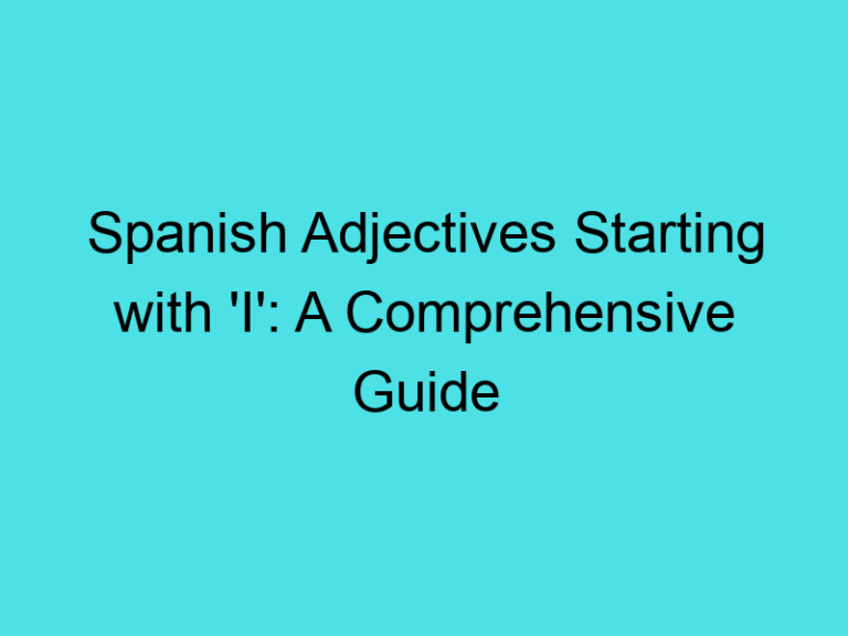 Spanish Adjectives Starting with ‘I’: A Comprehensive Guide