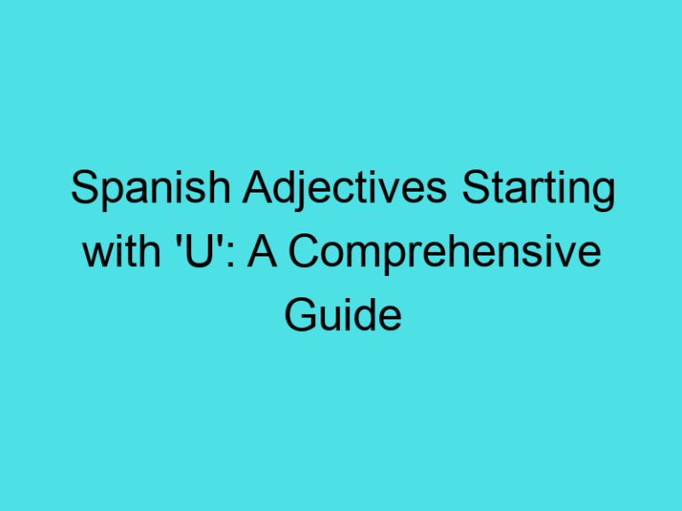 Spanish Adjectives Starting with ‘U’: A Comprehensive Guide