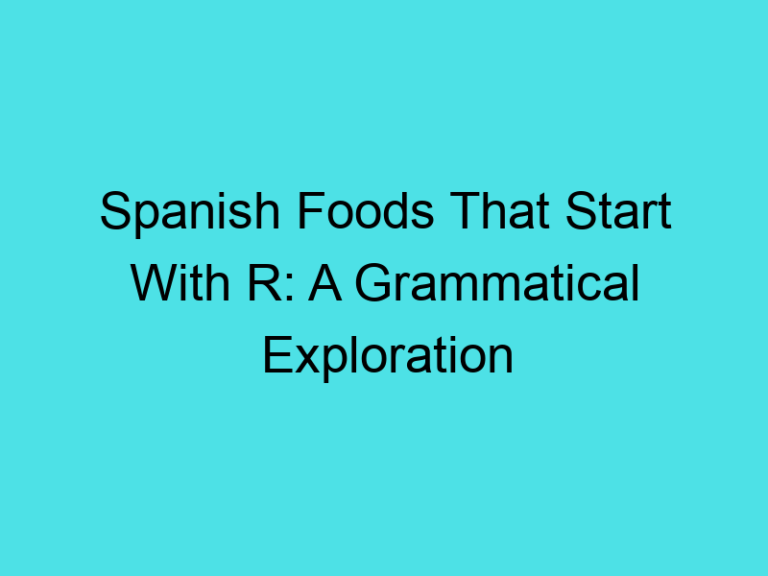 Spanish Foods That Start With R: A Grammatical Exploration