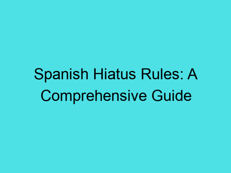 Spanish Hiatus Rules: A Comprehensive Guide