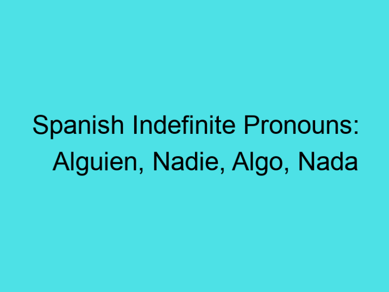 Spanish Indefinite Pronouns: Alguien, Nadie, Algo, Nada