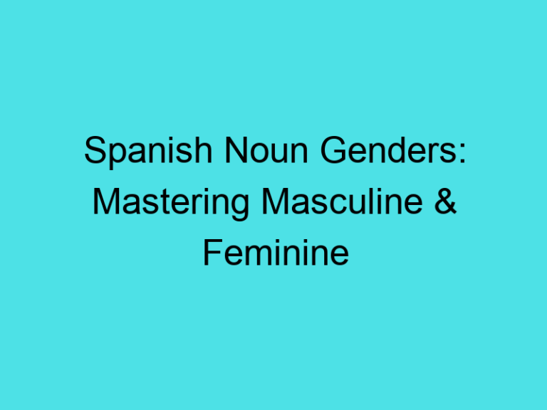 Spanish Noun Genders: Mastering Masculine & Feminine