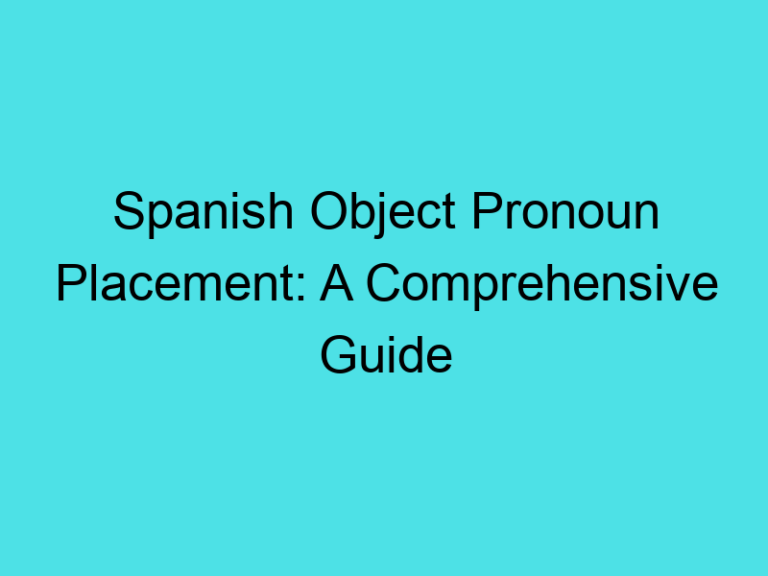 Spanish Object Pronoun Placement: A Comprehensive Guide