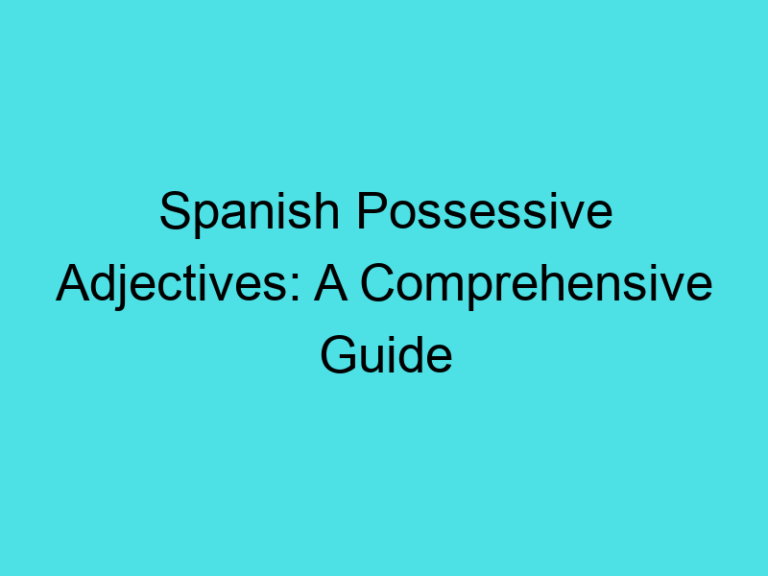 Spanish Possessive Adjectives: A Comprehensive Guide