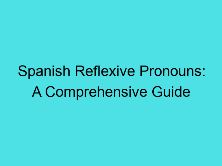 Spanish Reflexive Pronouns: A Comprehensive Guide