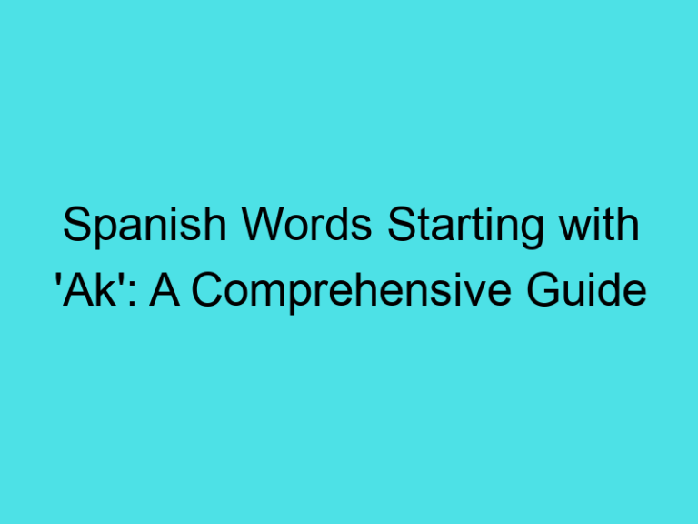 Spanish Words Starting with ‘Ak’: A Comprehensive Guide