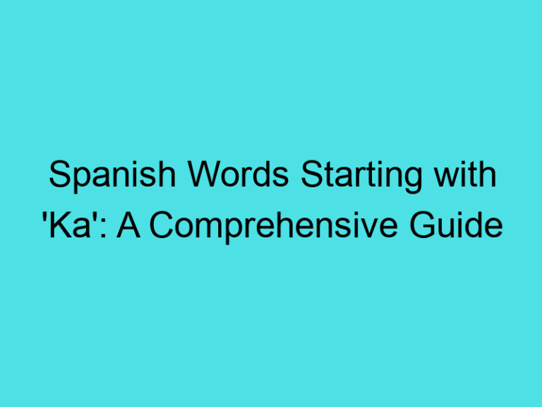 Spanish Words Starting with ‘Ka’: A Comprehensive Guide