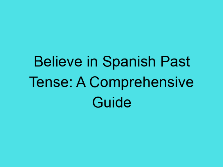 Believe in Spanish Past Tense: A Comprehensive Guide