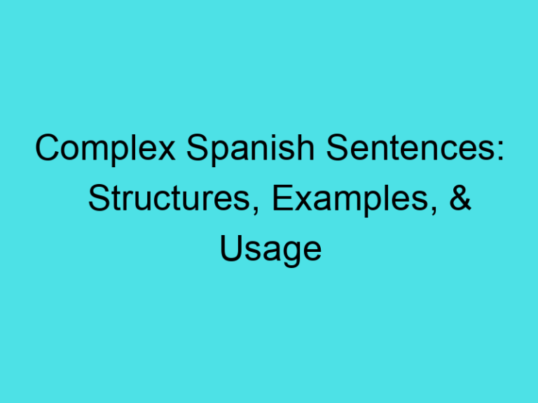 Complex Spanish Sentences: Structures, Examples, & Usage