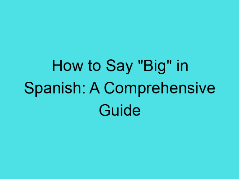 How to Say “Big” in Spanish: A Comprehensive Guide