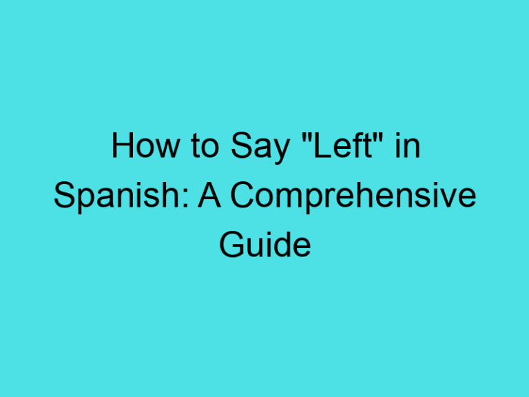 How to Say “Left” in Spanish: A Comprehensive Guide