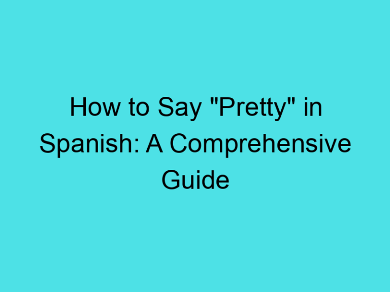 How to Say “Pretty” in Spanish: A Comprehensive Guide