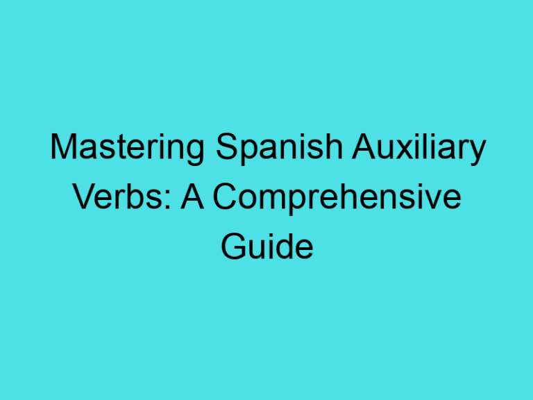 Mastering Spanish Auxiliary Verbs: A Comprehensive Guide