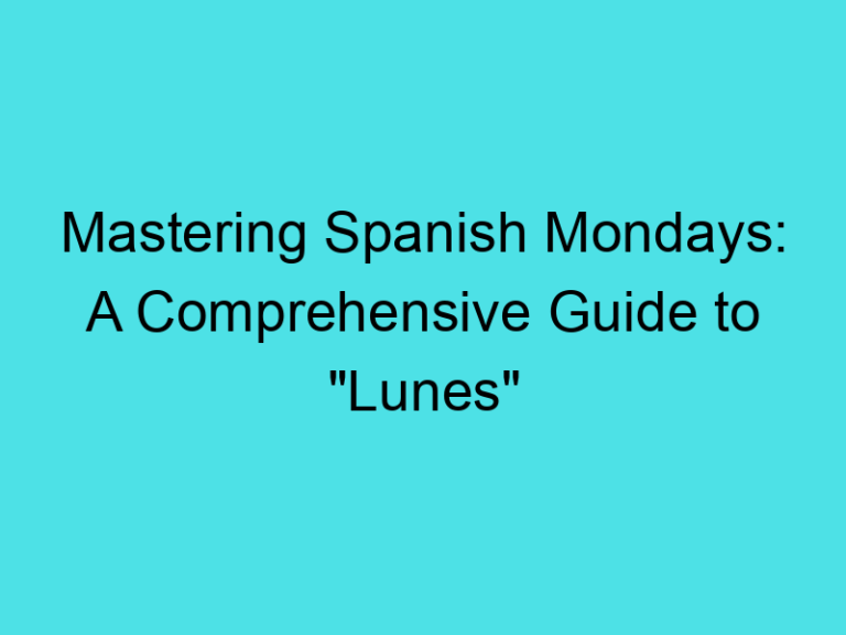 Mastering Spanish Mondays: A Comprehensive Guide to “Lunes”