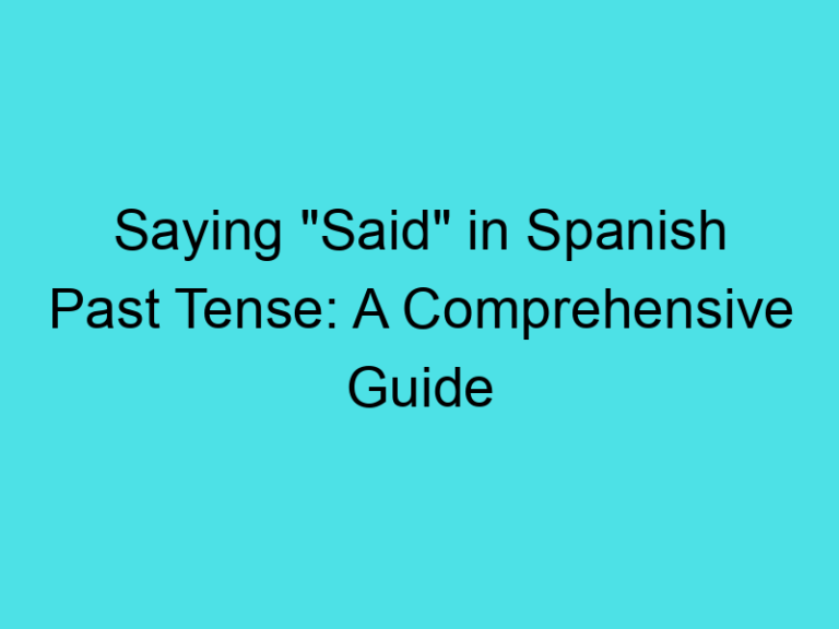 Saying “Said” in Spanish Past Tense: A Comprehensive Guide