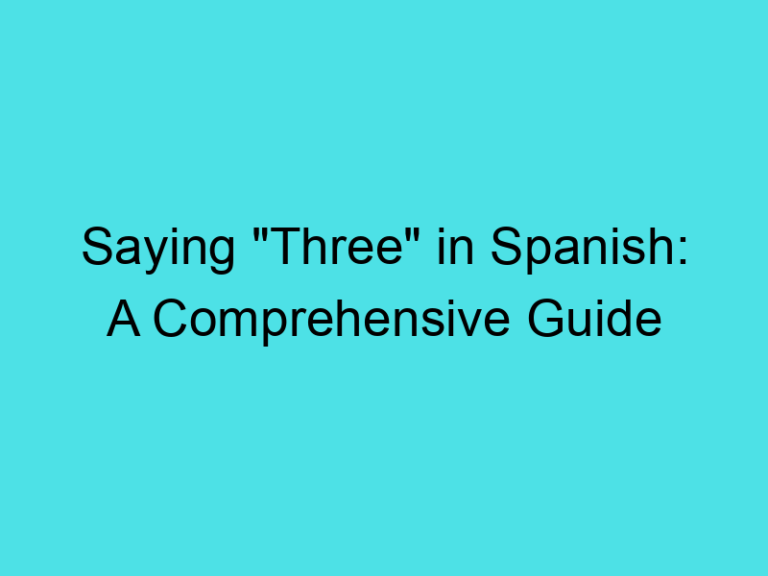 Saying “Three” in Spanish: A Comprehensive Guide