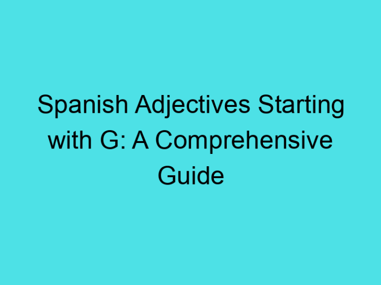 Spanish Adjectives Starting with G: A Comprehensive Guide