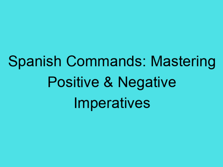 Spanish Commands: Mastering Positive & Negative Imperatives