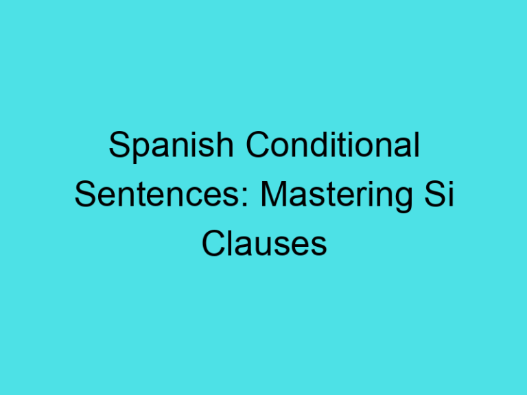 Spanish Conditional Sentences: Mastering Si Clauses