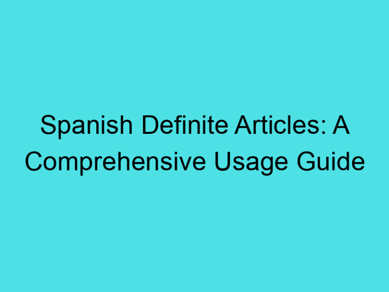 Spanish Definite Articles: A Comprehensive Usage Guide