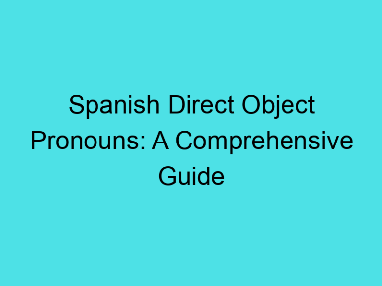 Spanish Direct Object Pronouns: A Comprehensive Guide